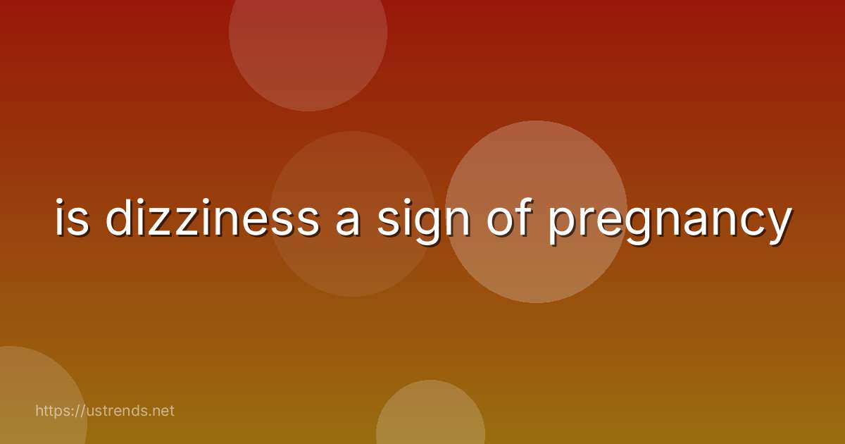 is dizziness a sign of pregnancy