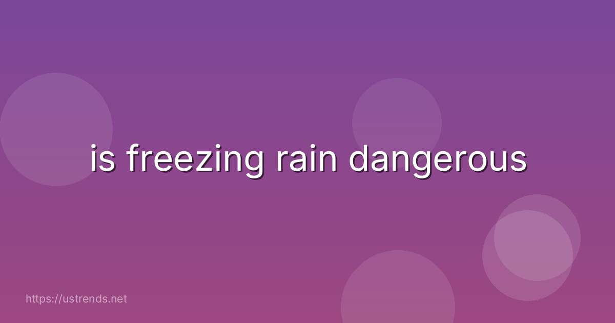 is freezing rain dangerous