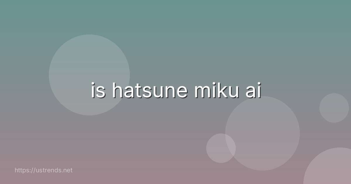 is hatsune miku ai