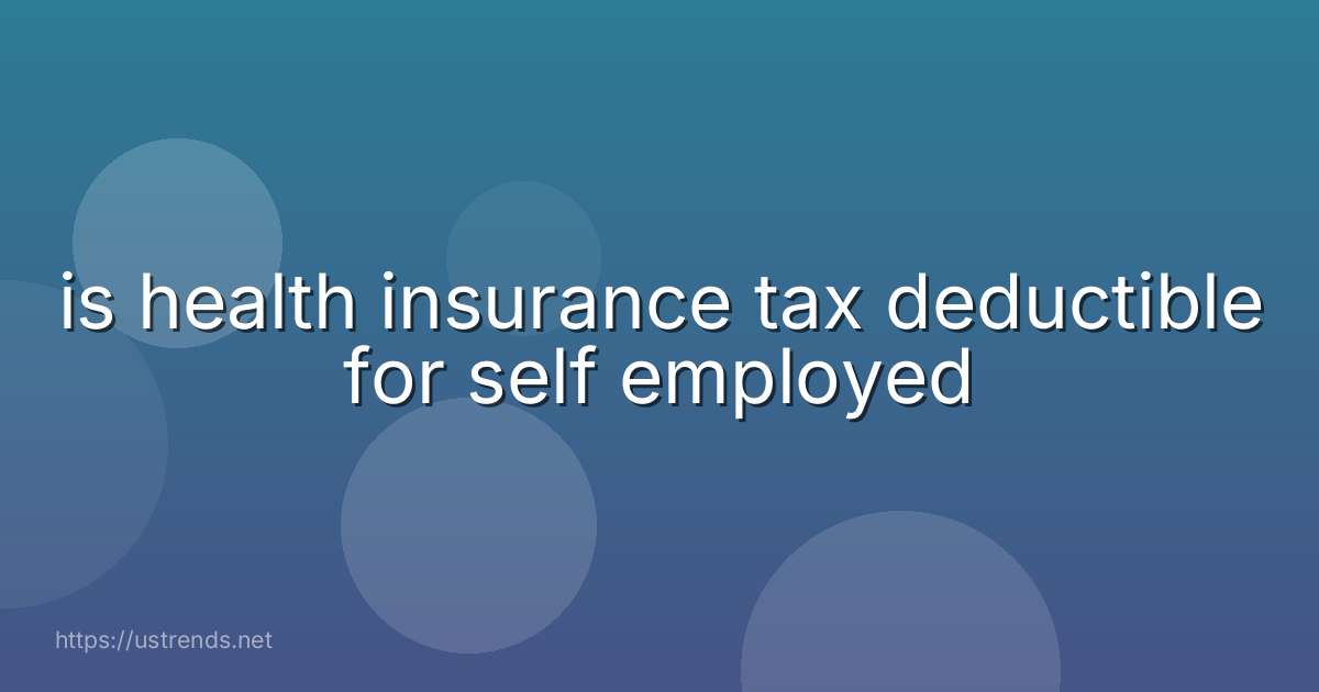 is health insurance tax deductible for self employed