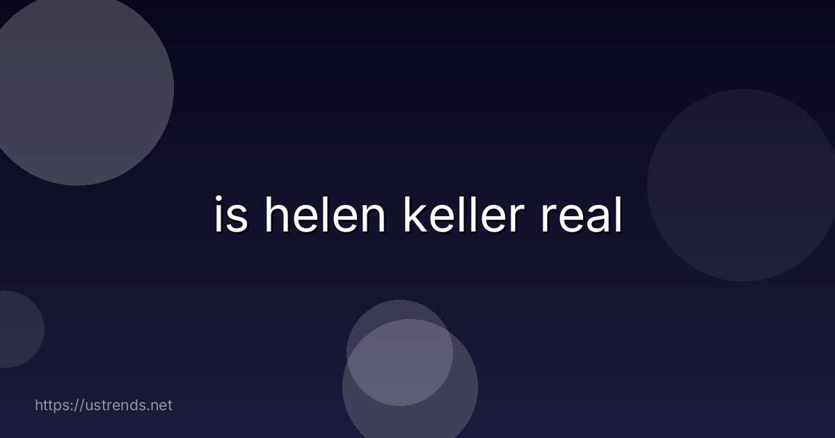 is helen keller real