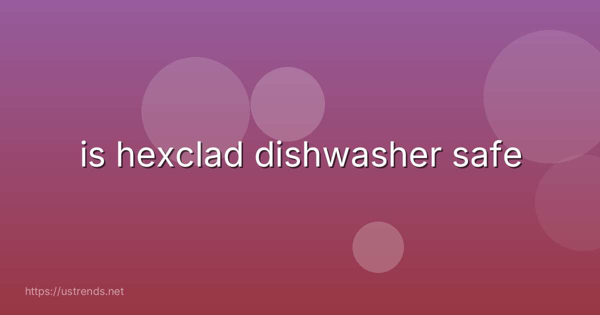 is hexclad dishwasher safe