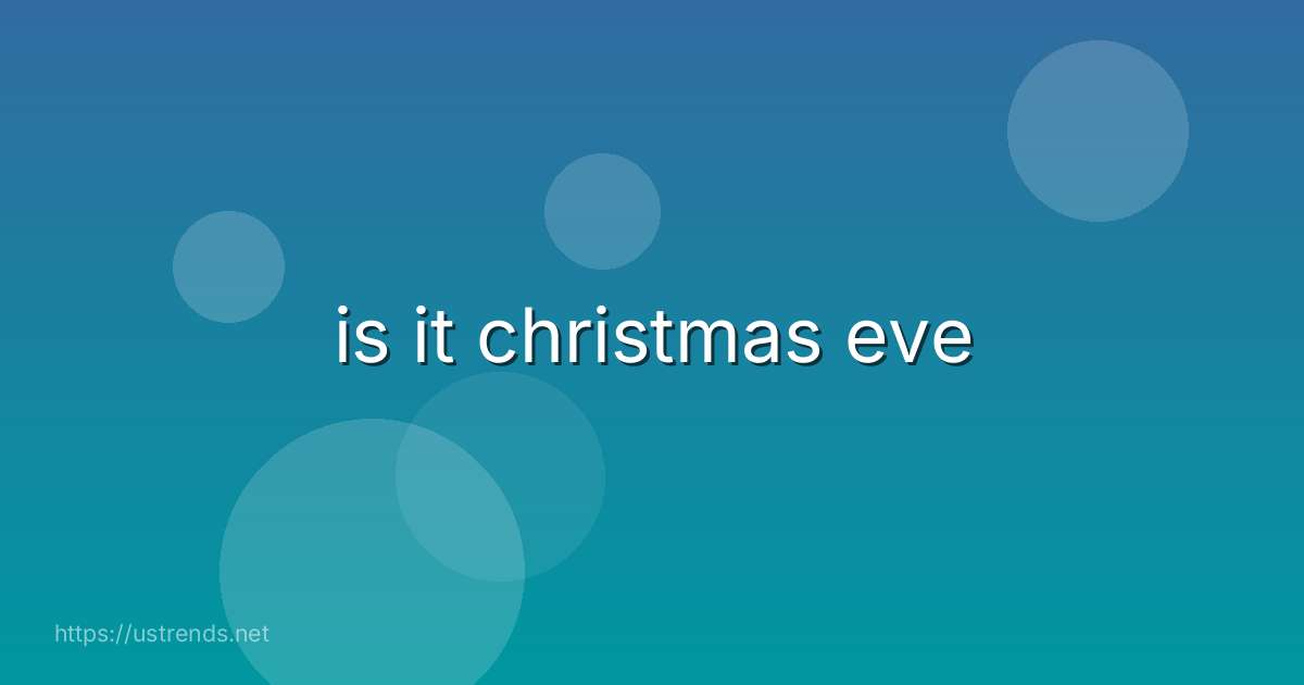 is it christmas eve