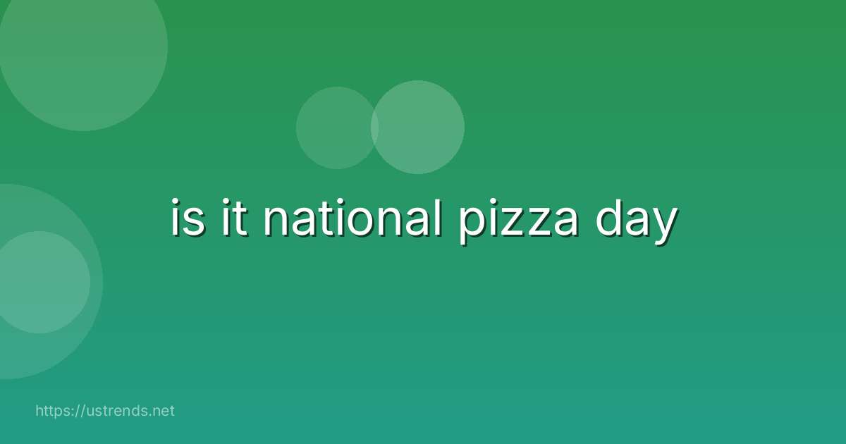 is it national pizza day