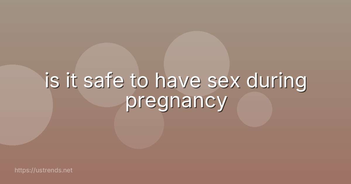 is it safe to have sex during pregnancy