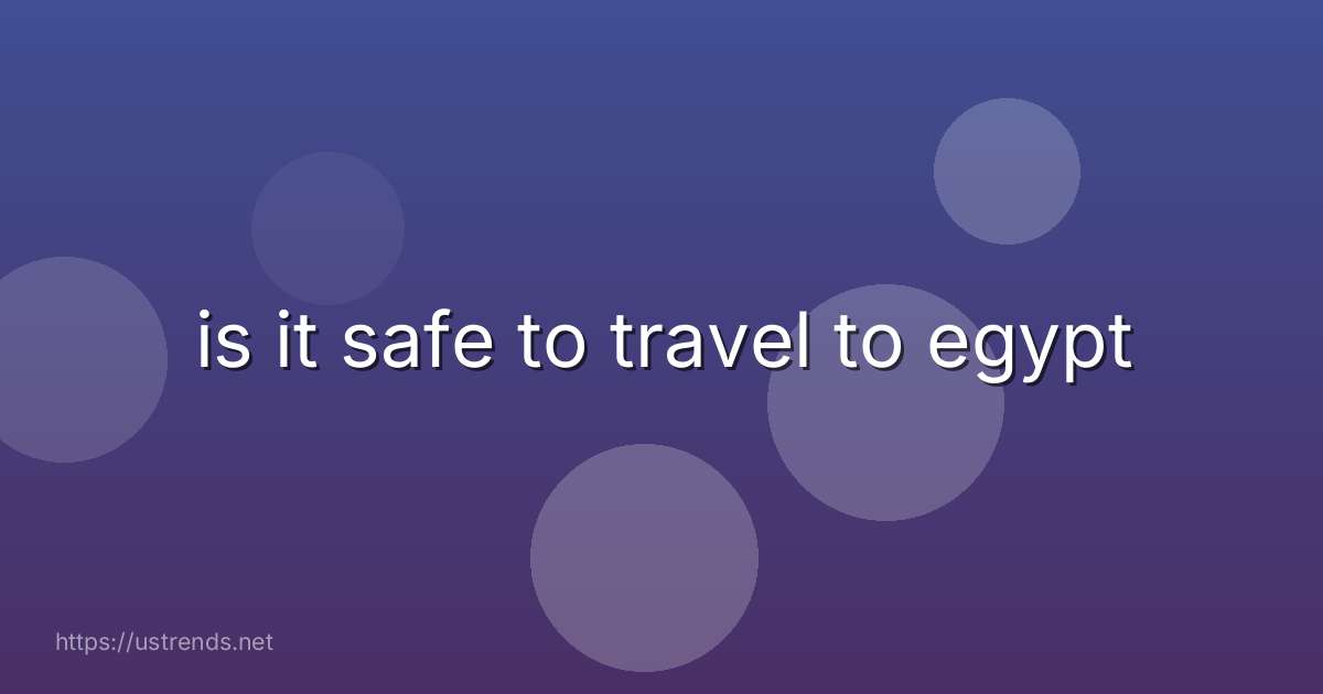 is it safe to travel to egypt