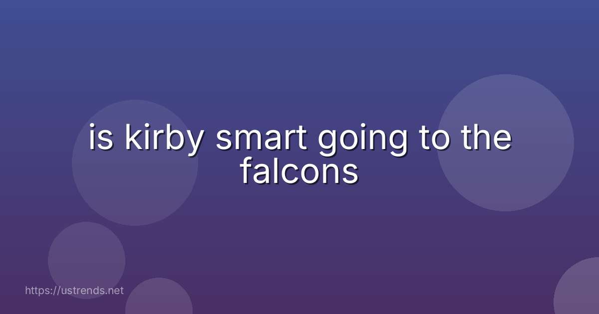 is kirby smart going to the falcons