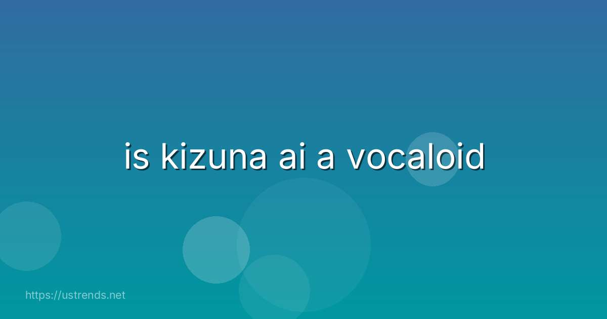 is kizuna ai a vocaloid