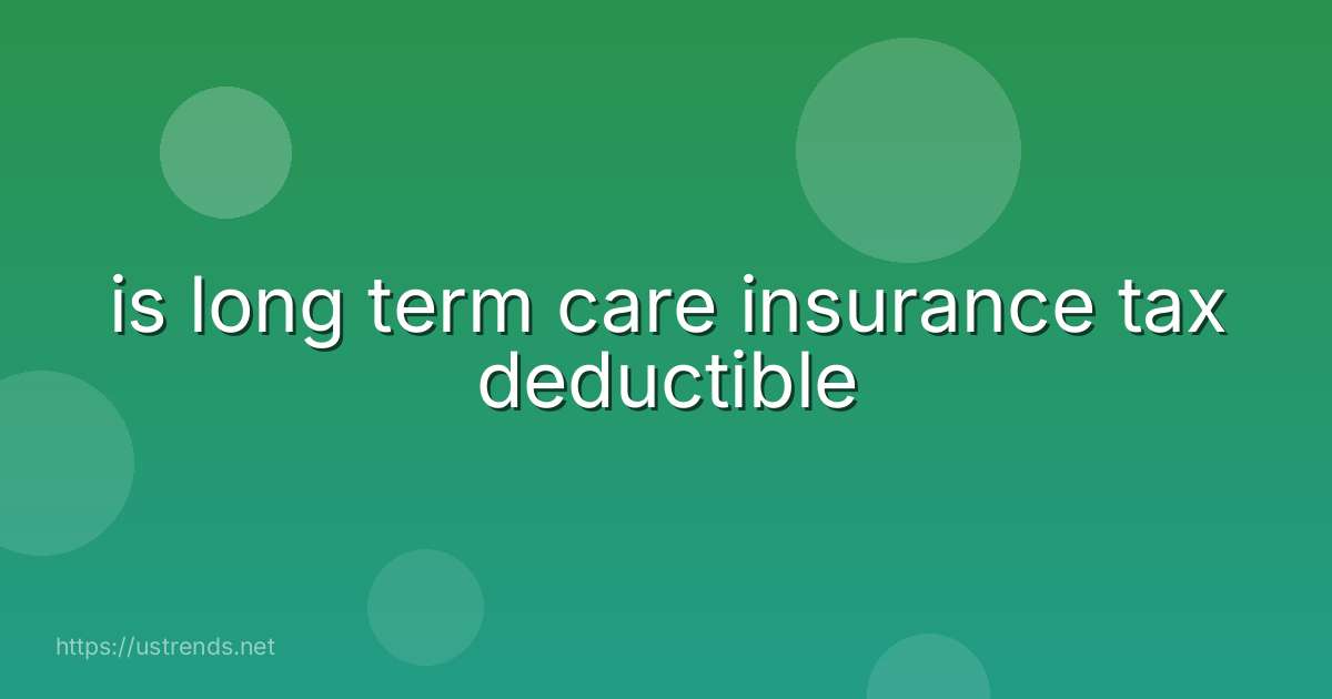 is long term care insurance tax deductible