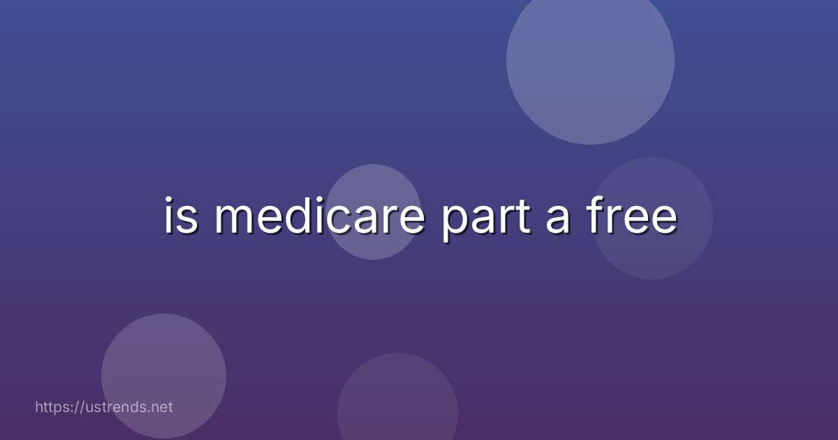 is medicare part a free