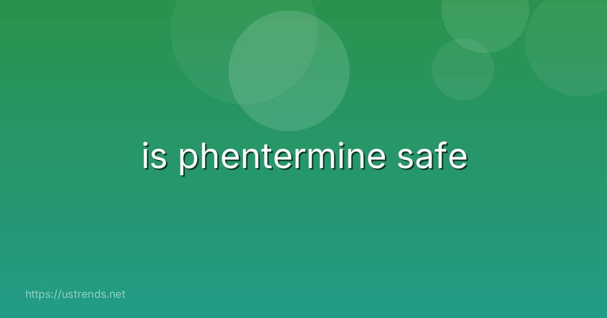 is phentermine safe