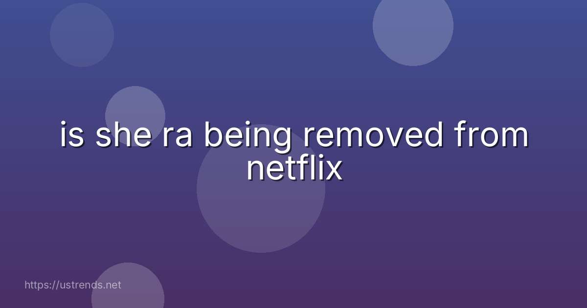 is she ra being removed from netflix