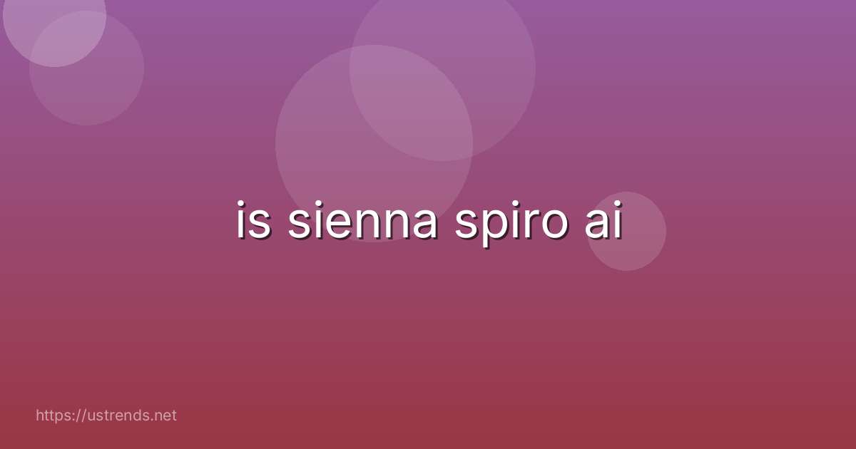 is sienna spiro ai