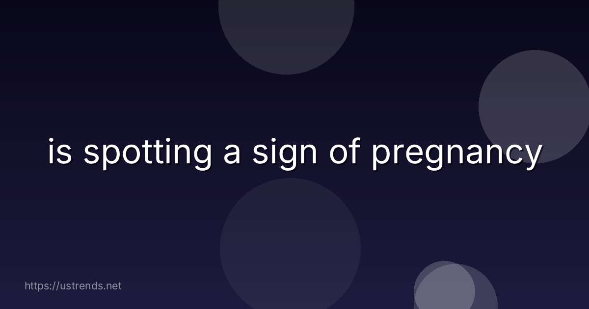 is spotting a sign of pregnancy