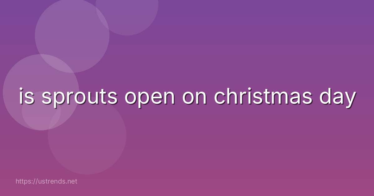 is sprouts open on christmas day