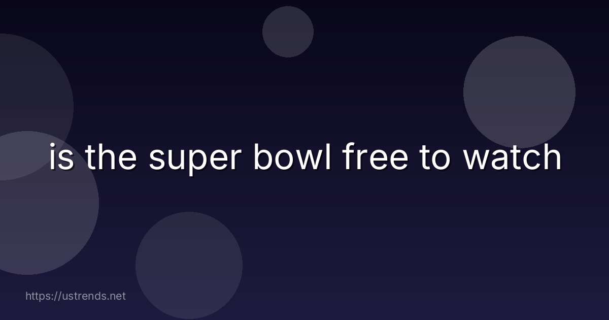 is the super bowl free to watch
