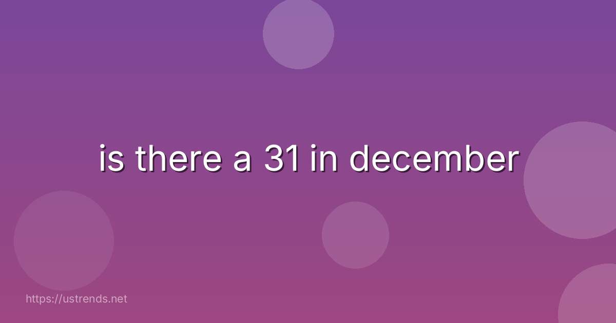 is there a 31 in december