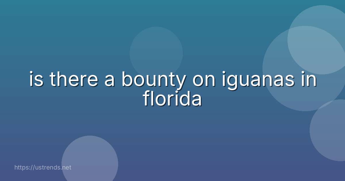 is there a bounty on iguanas in florida