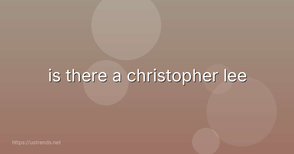 is there a christopher lee