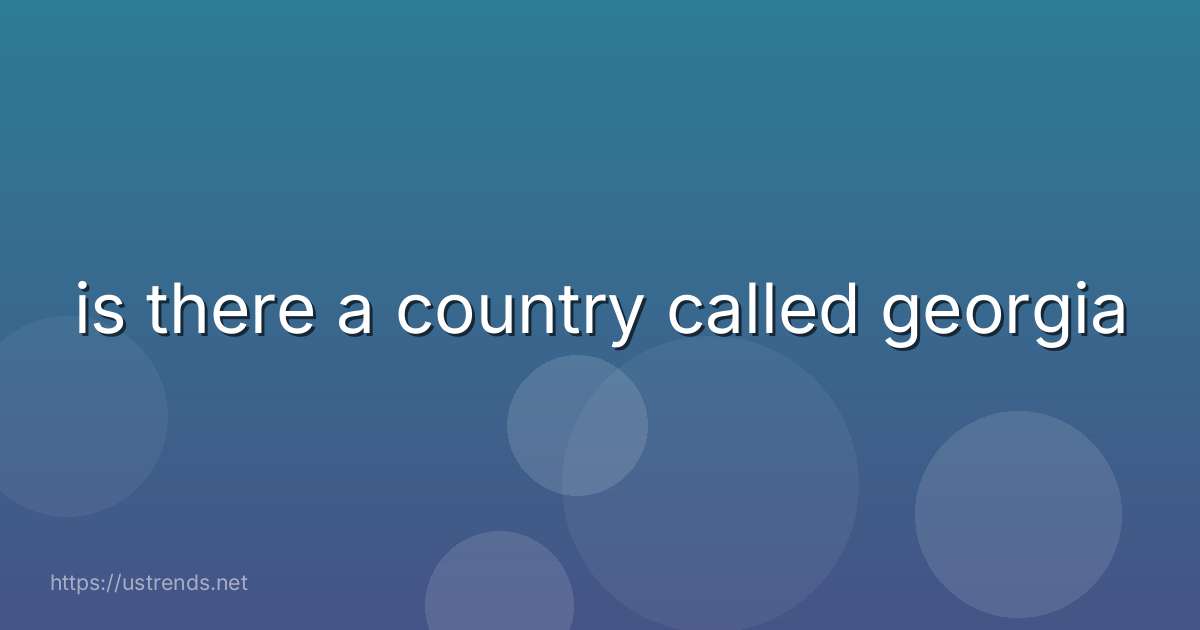 is there a country called georgia