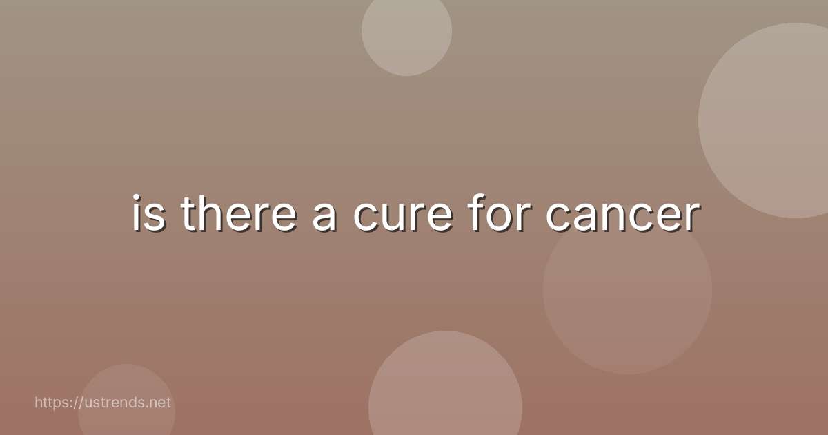 is there a cure for cancer