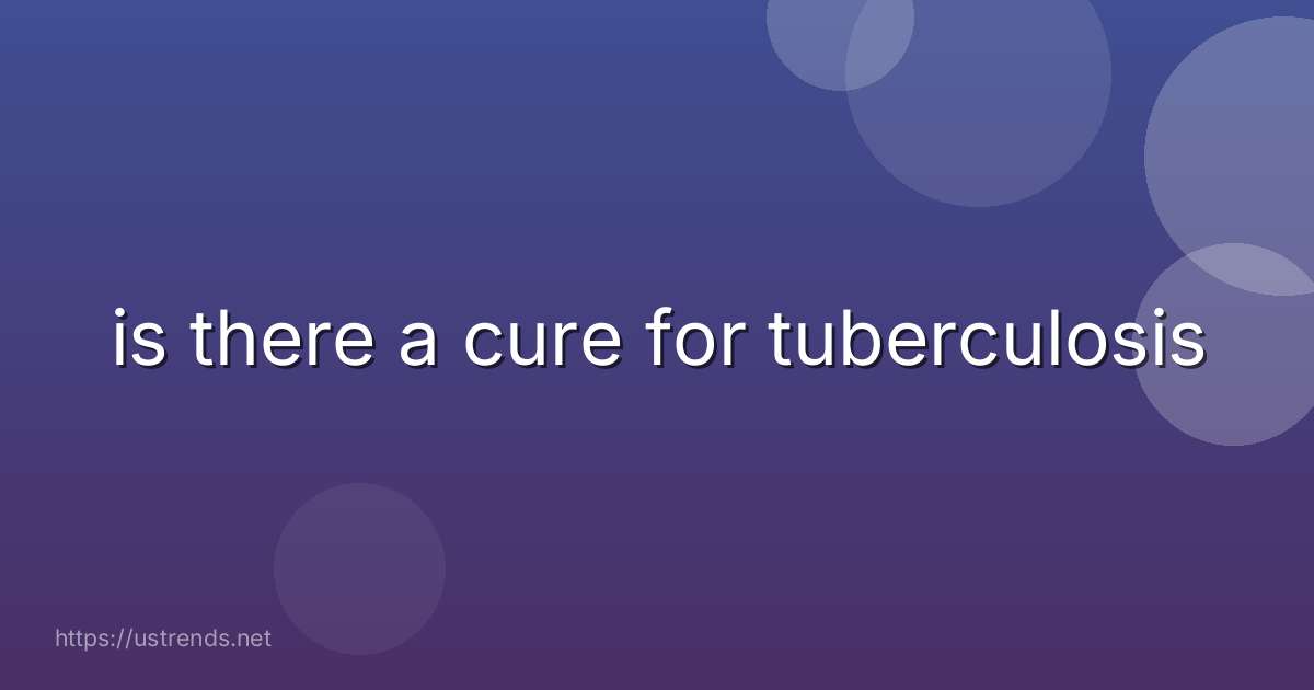 is there a cure for tuberculosis
