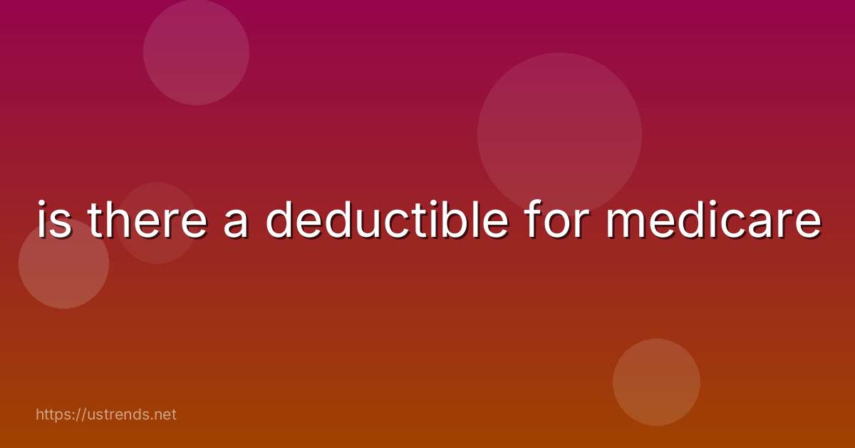 is there a deductible for medicare