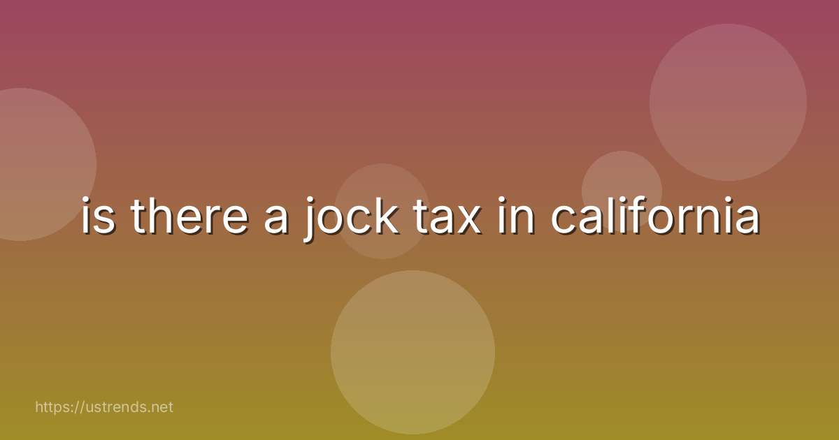 is there a jock tax in california
