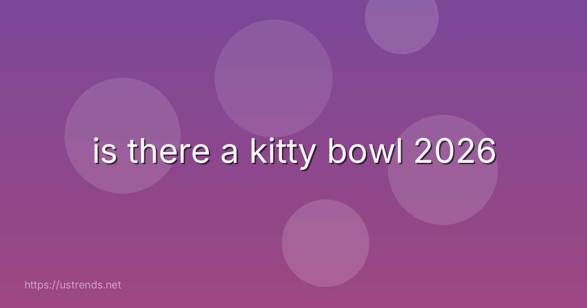 is there a kitty bowl 2026