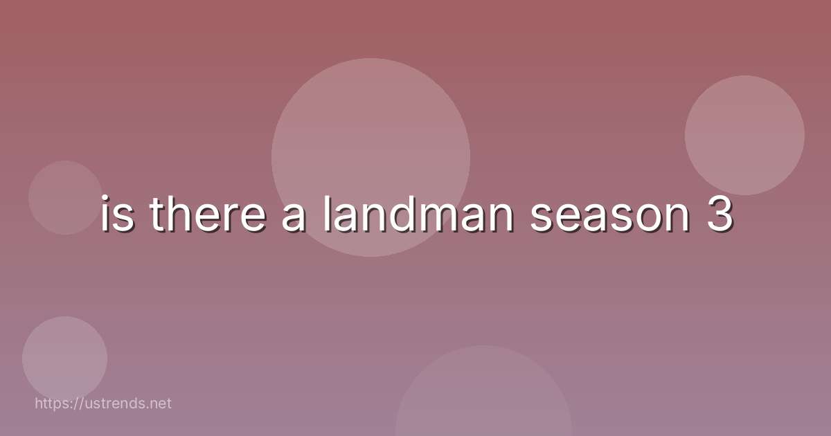 is there a landman season 3