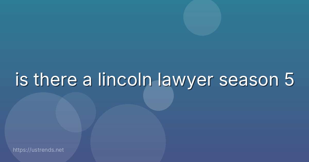 is there a lincoln lawyer season 5