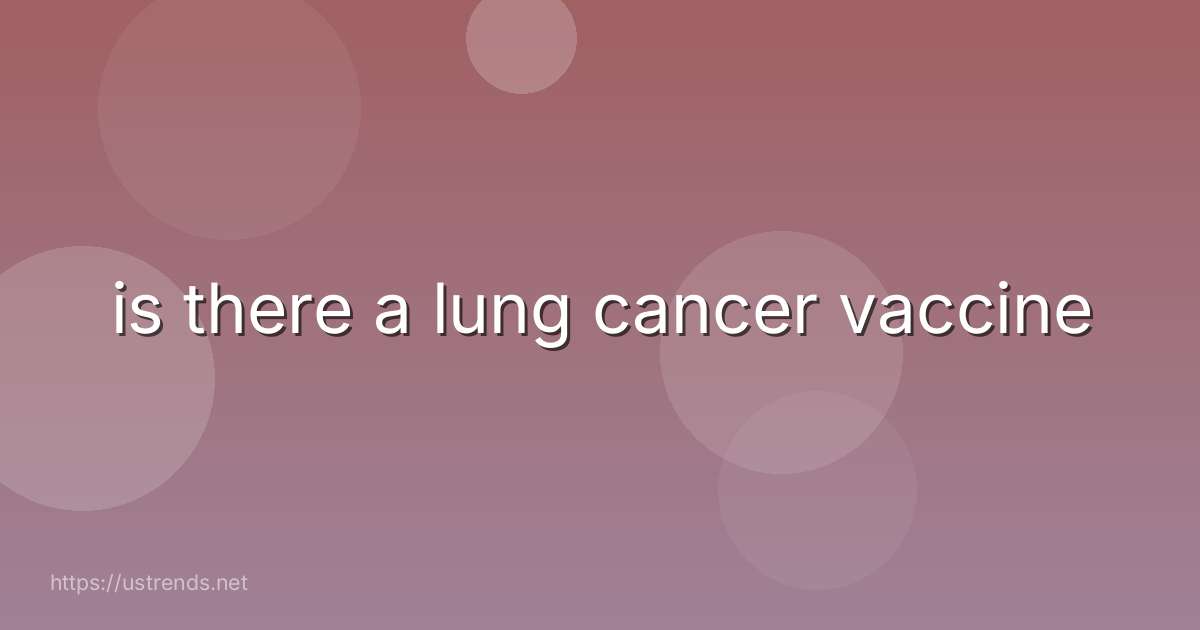 is there a lung cancer vaccine