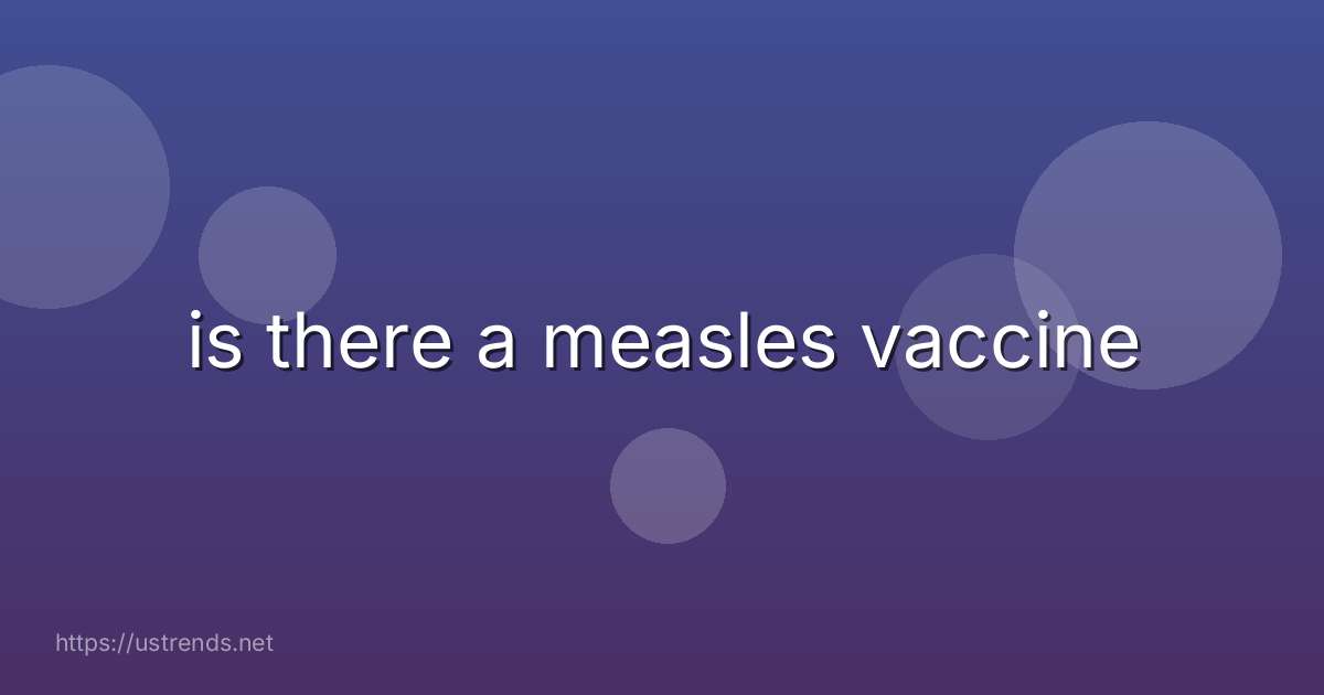 is there a measles vaccine