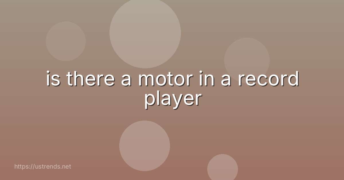 is there a motor in a record player
