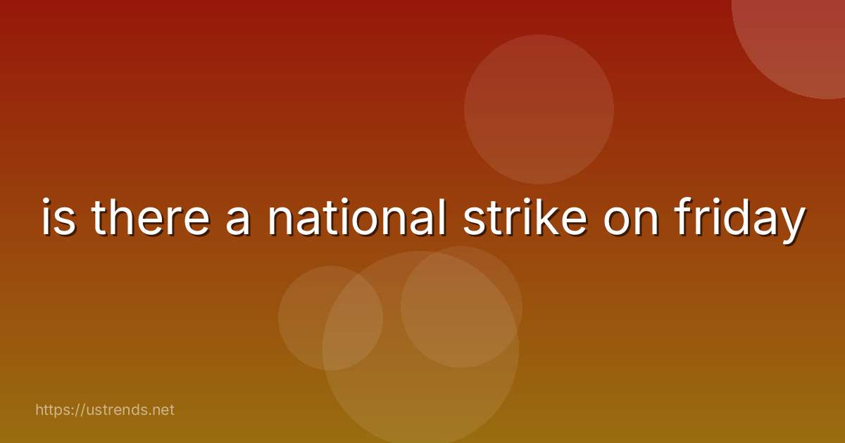 is there a national strike on friday