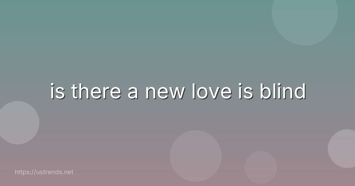 is there a new love is blind