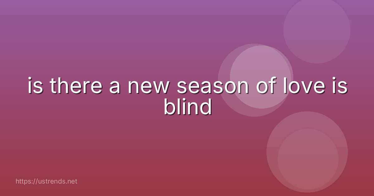 is there a new season of love is blind