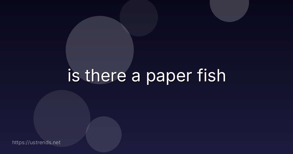 is there a paper fish