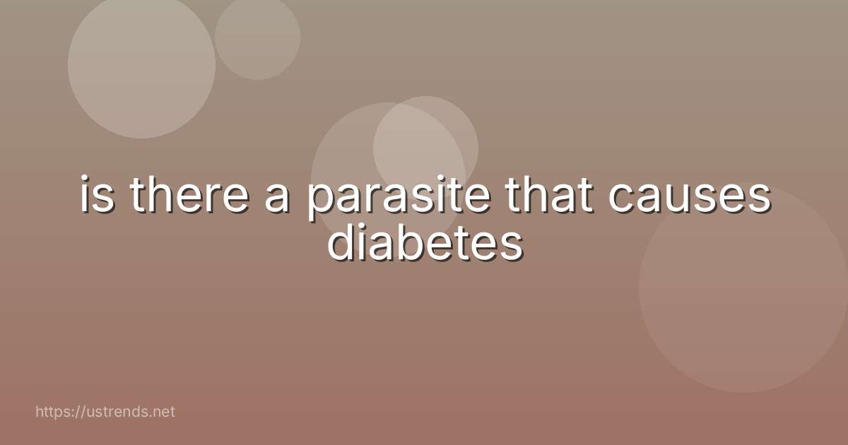 is there a parasite that causes diabetes