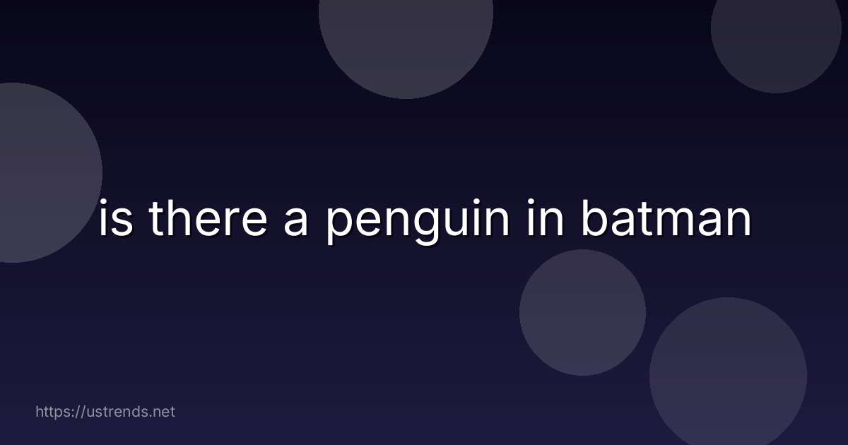 is there a penguin in batman