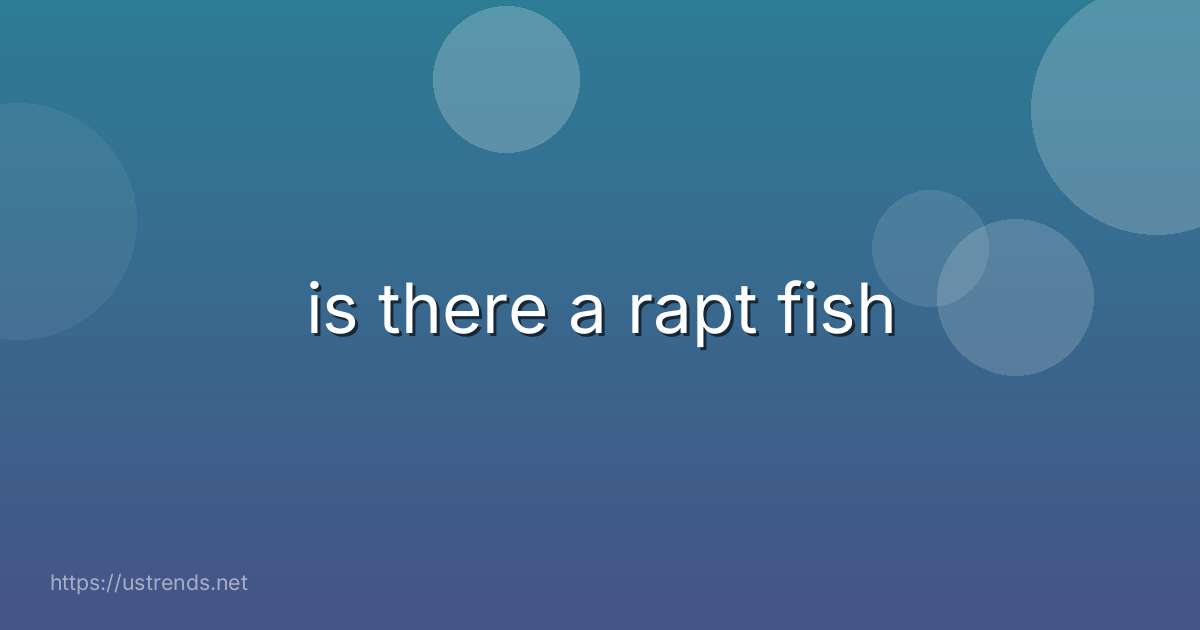 is there a rapt fish