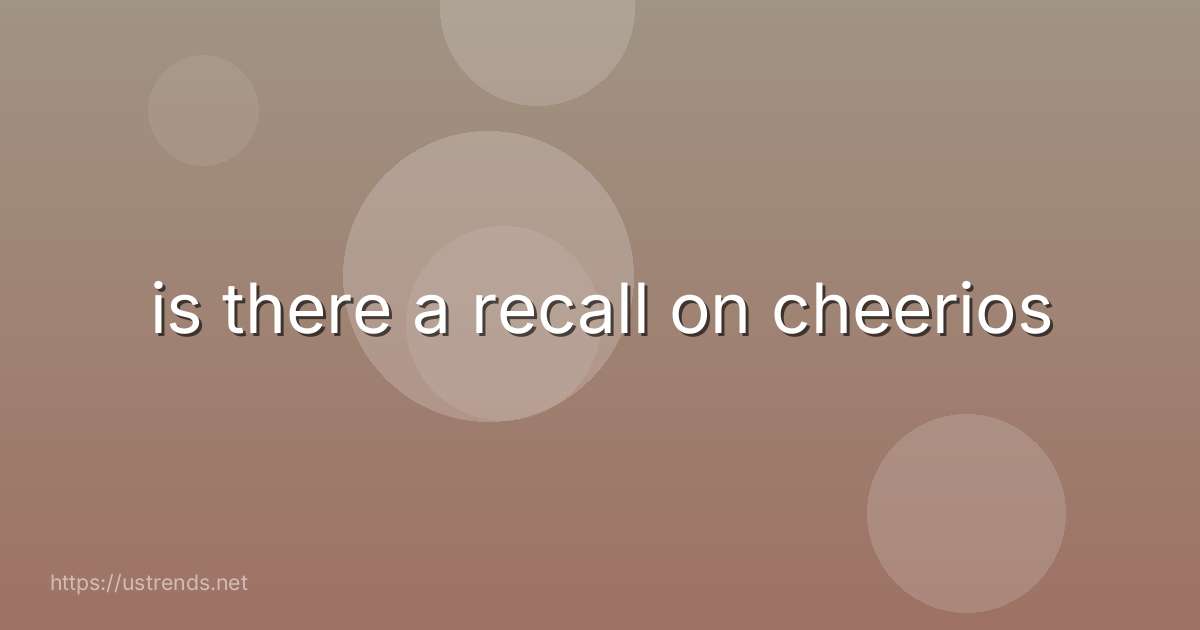 is there a recall on cheerios