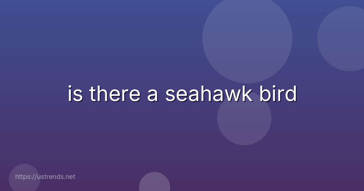 is there a seahawk bird