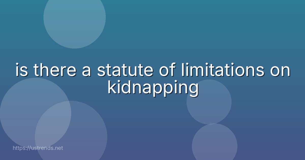 is there a statute of limitations on kidnapping