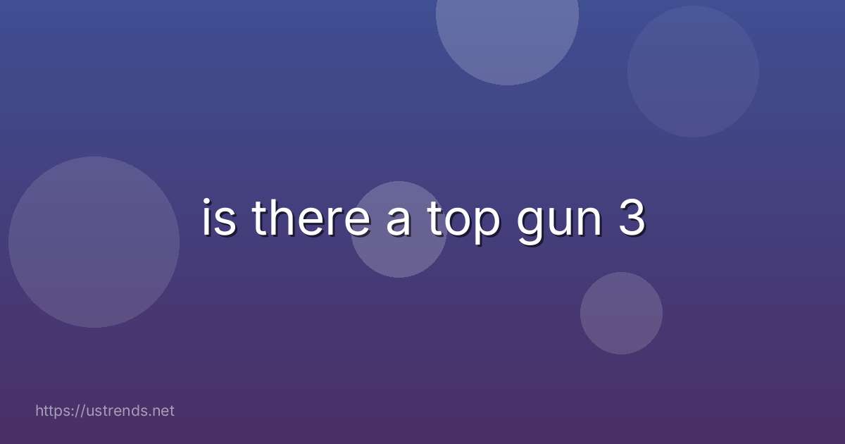 is there a top gun 3