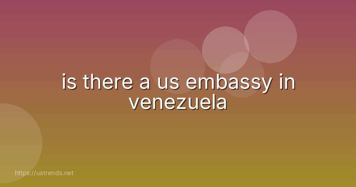 is there a us embassy in venezuela