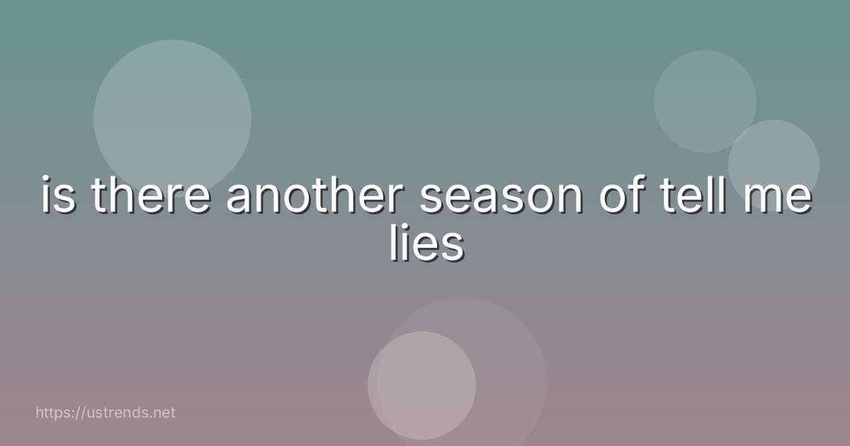 is there another season of tell me lies
