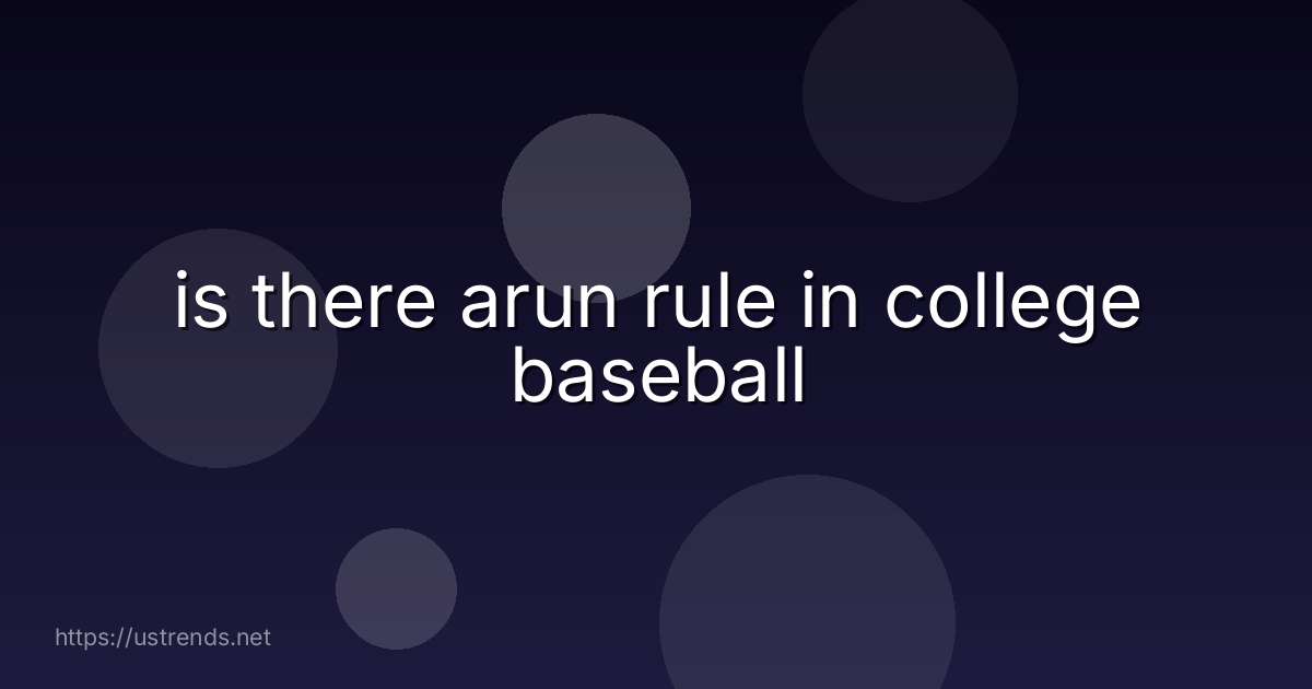 is there arun rule in college baseball