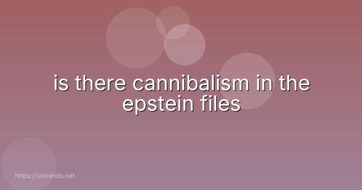 is there cannibalism in the epstein files