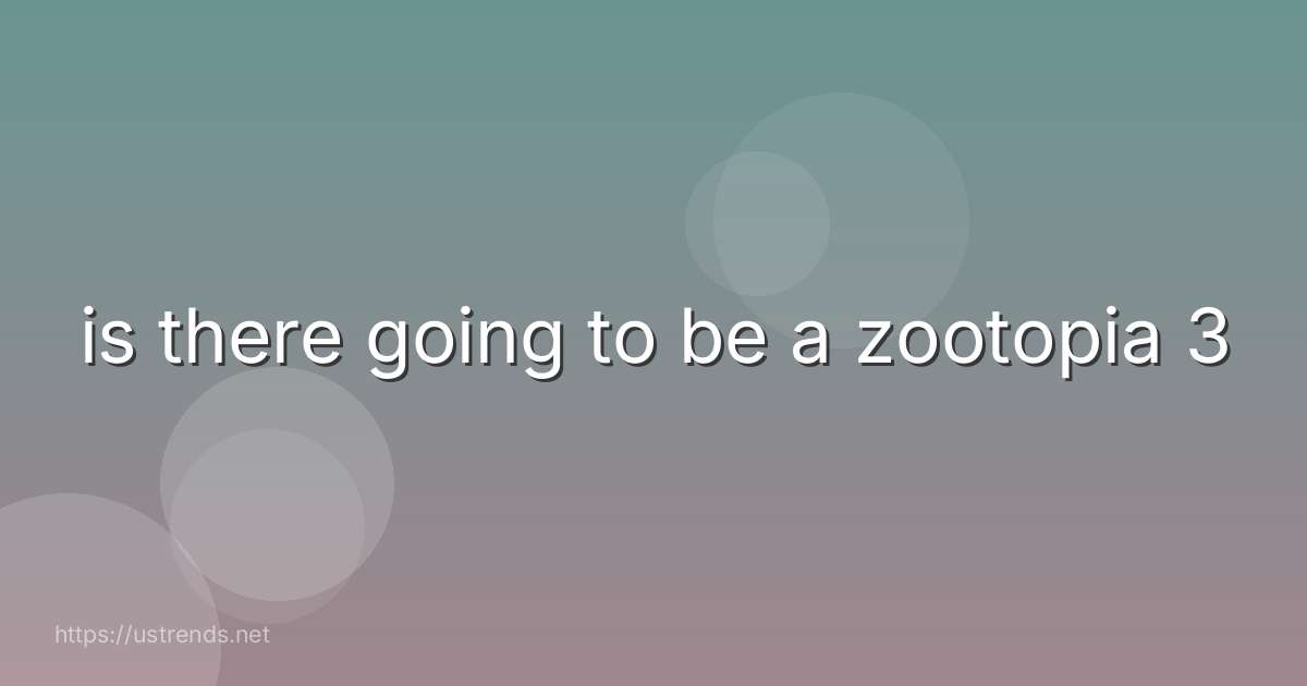 is there going to be a zootopia 3